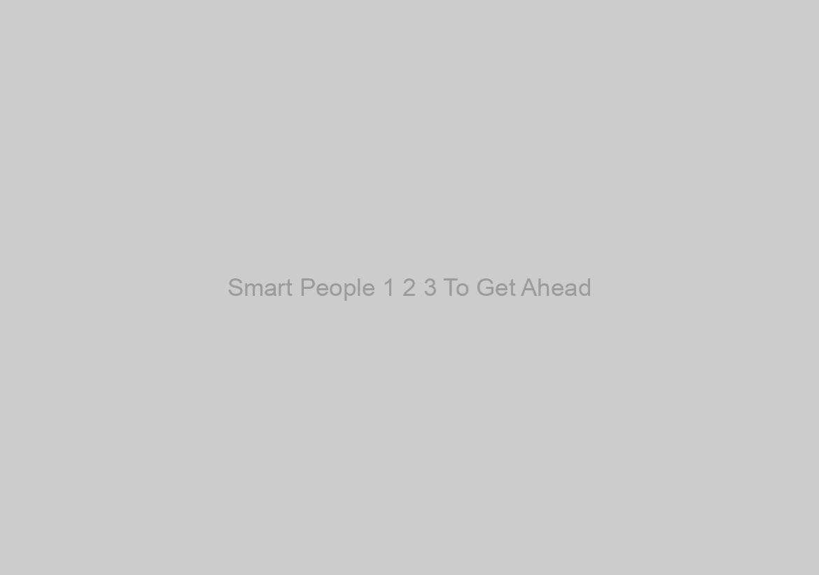 Smart People 1 2 3 To Get Ahead